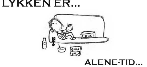 Alene-tid er det bedste Alene-tid er det bedste